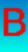 B = 